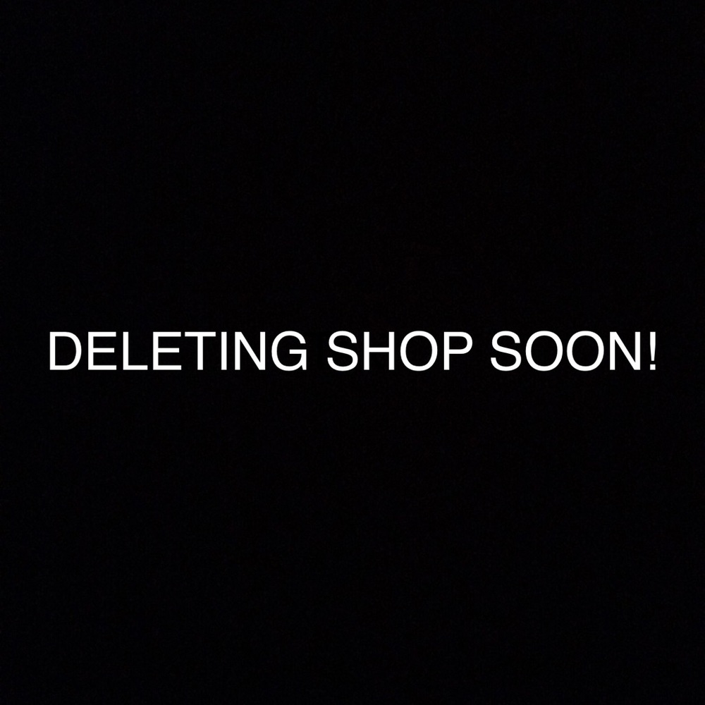 DELETING SHOP TODAY! MAKE OFFERS NOW!